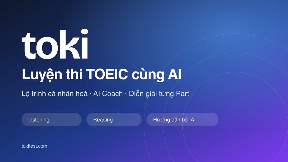 Giới thiệu Toki — nền tảng luyện thi TOEIC online cùng AI